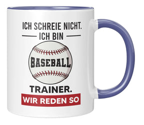 Tasse - Ich schreie nicht ich bin Baseball Trainer wir reden so - Blau