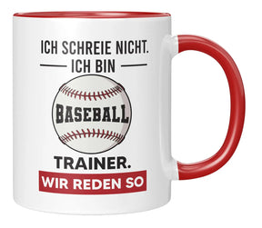 Tasse - Ich schreie nicht ich bin Baseball Trainer wir reden so - Rot