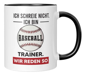 Tasse - Ich schreie nicht ich bin Baseball Trainer wir reden so - Schwarz