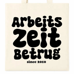 Baumwolltasche - Arbeitszeitbetrug since 2010