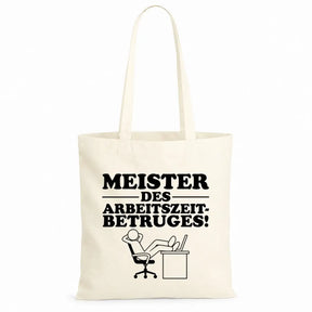 Baumwolltasche - Meister des Arbeitszeitbetruges!