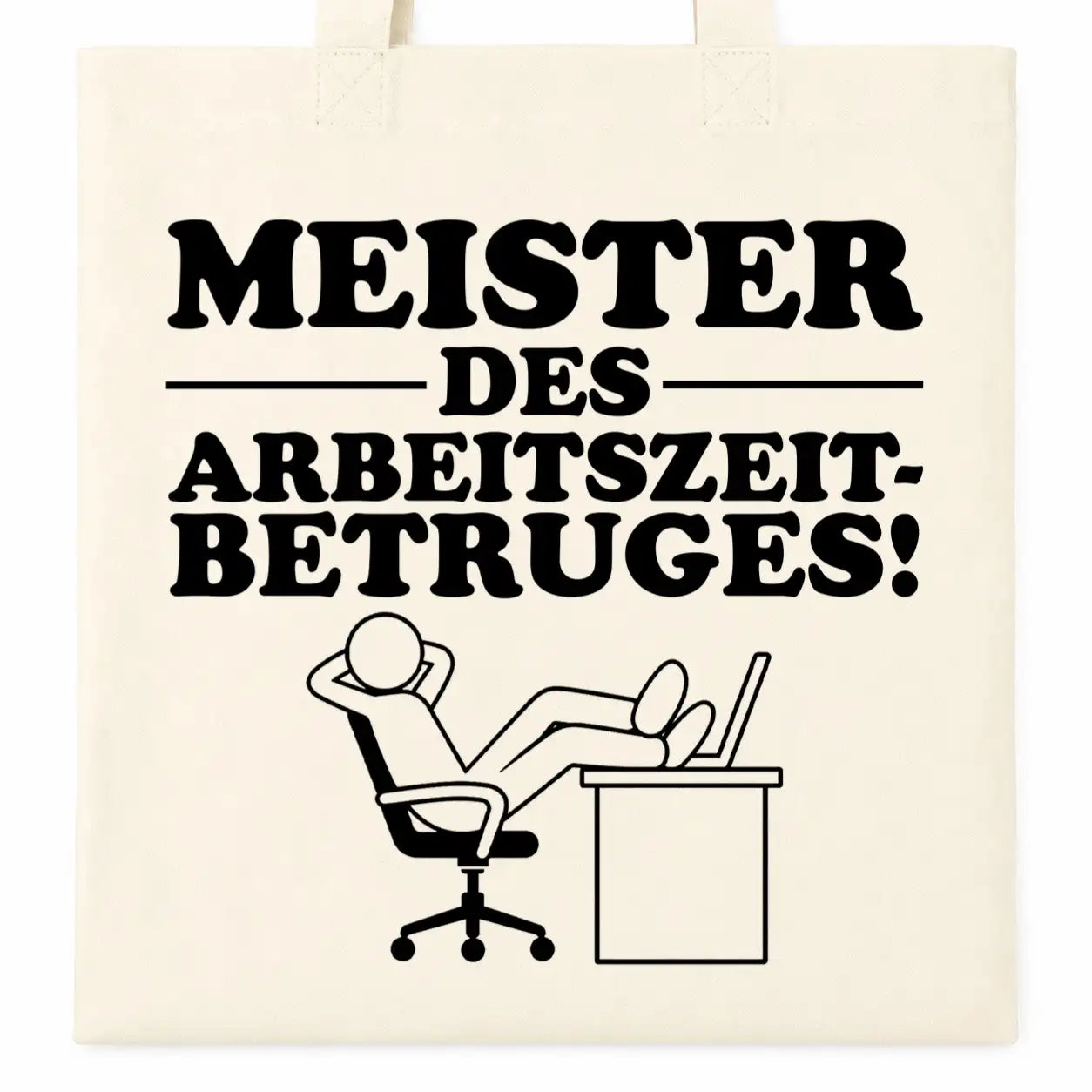 Baumwolltasche - Meister des Arbeitszeitbetruges!