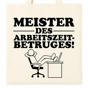 Baumwolltasche - Meister des Arbeitszeitbetruges!