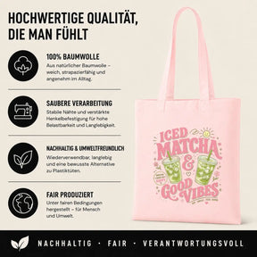 Baumwolltasche - Iced Matcha & Good Vibes Matcha made me happy Sip · Smile · Feel good