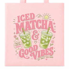 Baumwolltasche - Iced Matcha & Good Vibes Matcha made me happy Sip · Smile · Feel good