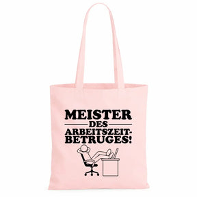 Baumwolltasche - Meister des Arbeitszeitbetruges!