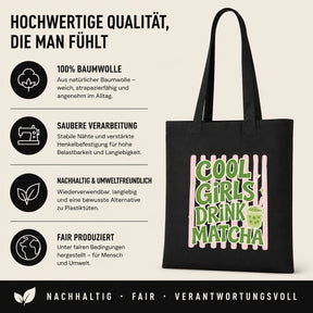 Baumwolltasche Schwarz - Cool Girls Drink Matcha Motiv