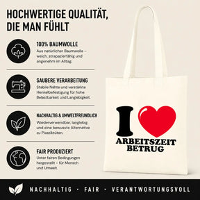 Baumwolltasche - I ❤ Arbeitszeitbetrug