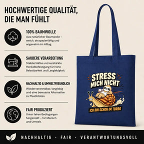 Baumwolltasche - Stress mich nicht ich bin schon im Turbo