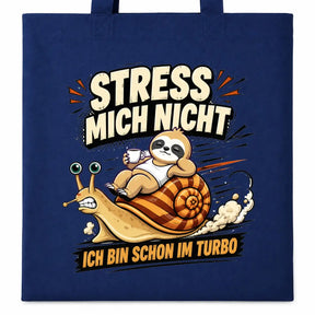 Baumwolltasche - Stress mich nicht ich bin schon im Turbo
