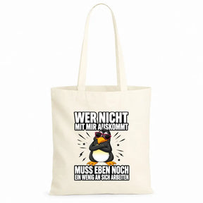 Baumwolltasche - Wer nicht mit mir auskommt muss eben noch ein wenig an sich arbeiten
