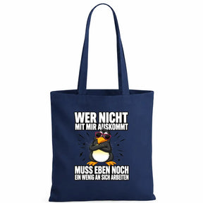 Baumwolltasche - Wer nicht mit mir auskommt muss eben noch ein wenig an sich arbeiten