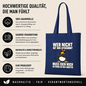 Baumwolltasche - Wer nicht mit mir auskommt muss eben noch ein wenig an sich arbeiten