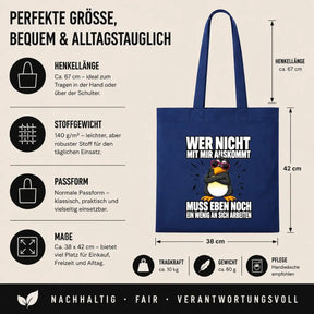 Baumwolltasche - Wer nicht mit mir auskommt muss eben noch ein wenig an sich arbeiten