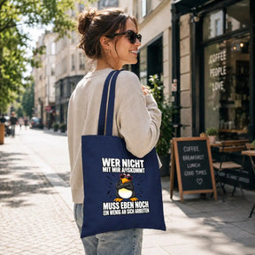 Baumwolltasche - Wer nicht mit mir auskommt muss eben noch ein wenig an sich arbeiten