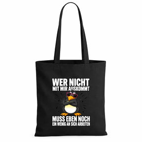 Baumwolltasche - Wer nicht mit mir auskommt muss eben noch ein wenig an sich arbeiten