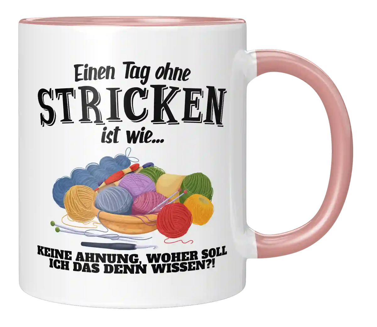Tasse - Einen Tag ohne Stricken ist wie