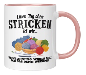 Tasse - Einen Tag ohne Stricken ist wie