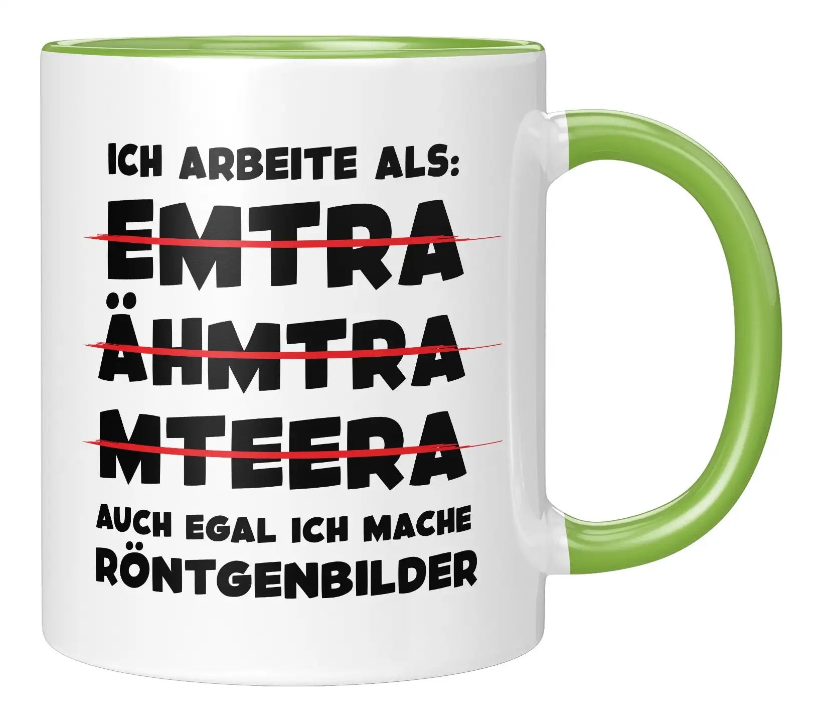 Tasse - Ich arbeite als: auch egal ich mache Röntgenbilder - Gruen
