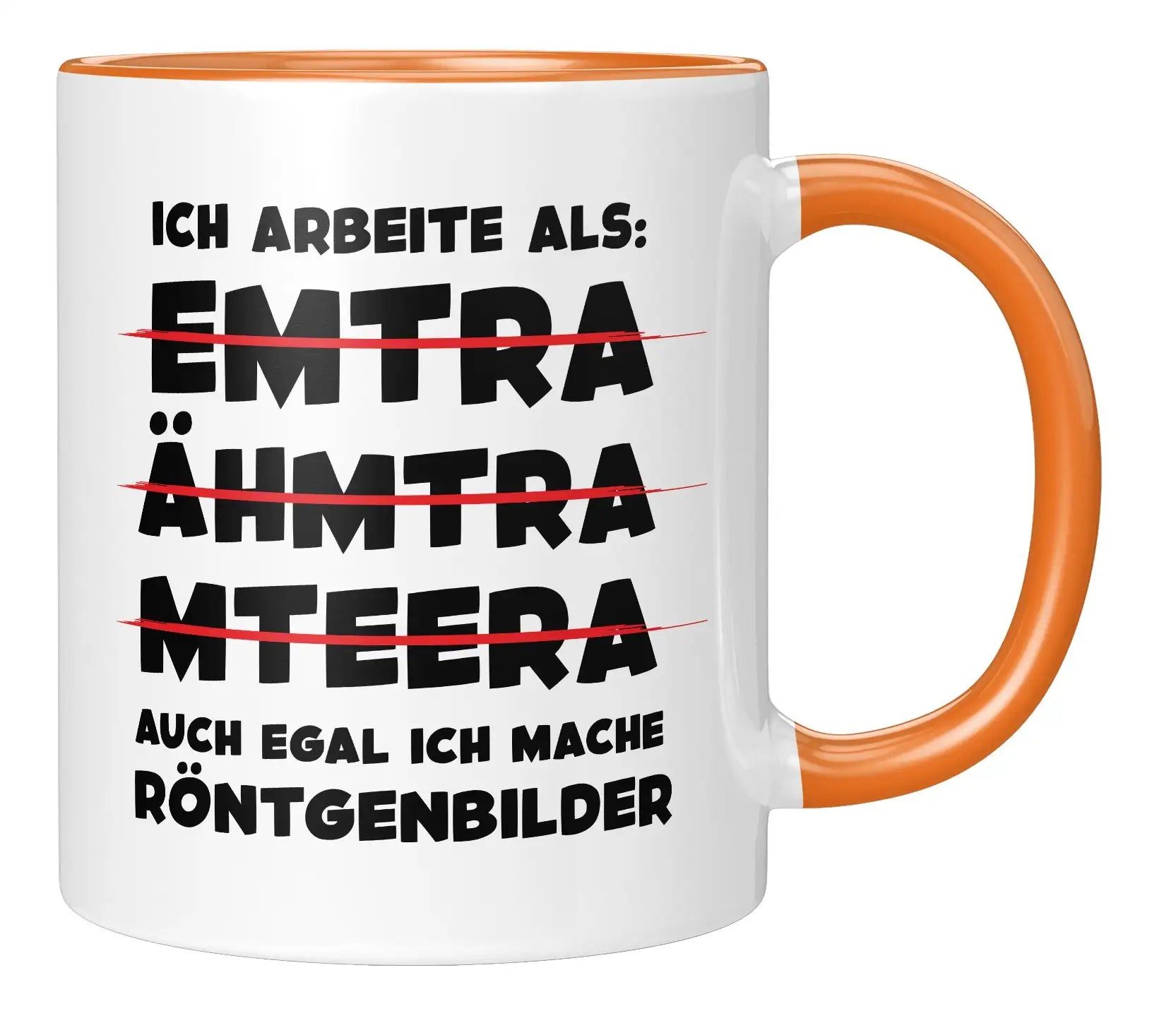 Tasse - Ich arbeite als: auch egal ich mache Röntgenbilder - Orange