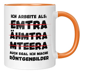 Tasse - Ich arbeite als: auch egal ich mache Röntgenbilder - Orange