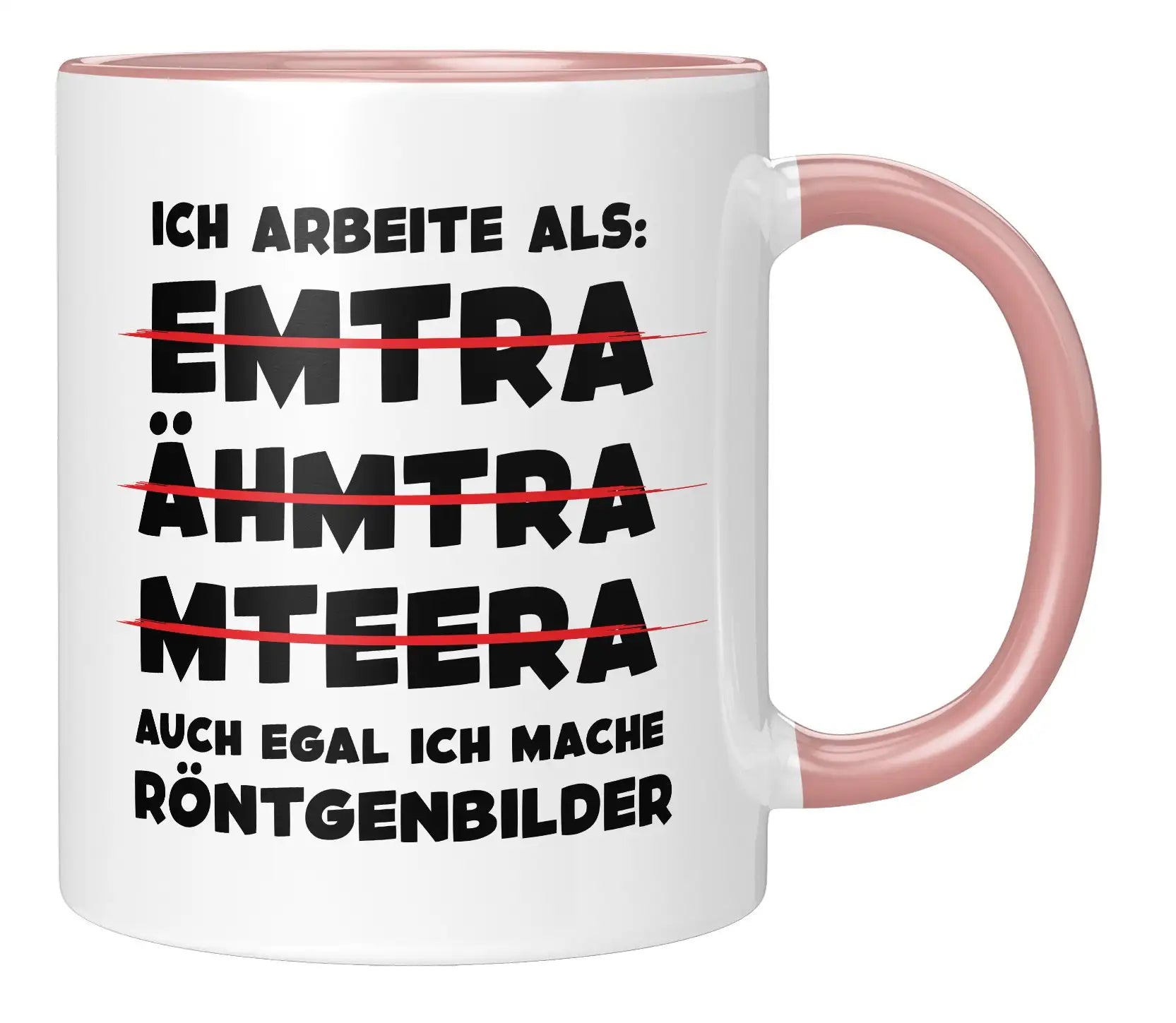 Tasse - Ich arbeite als: auch egal ich mache Röntgenbilder - Rosa