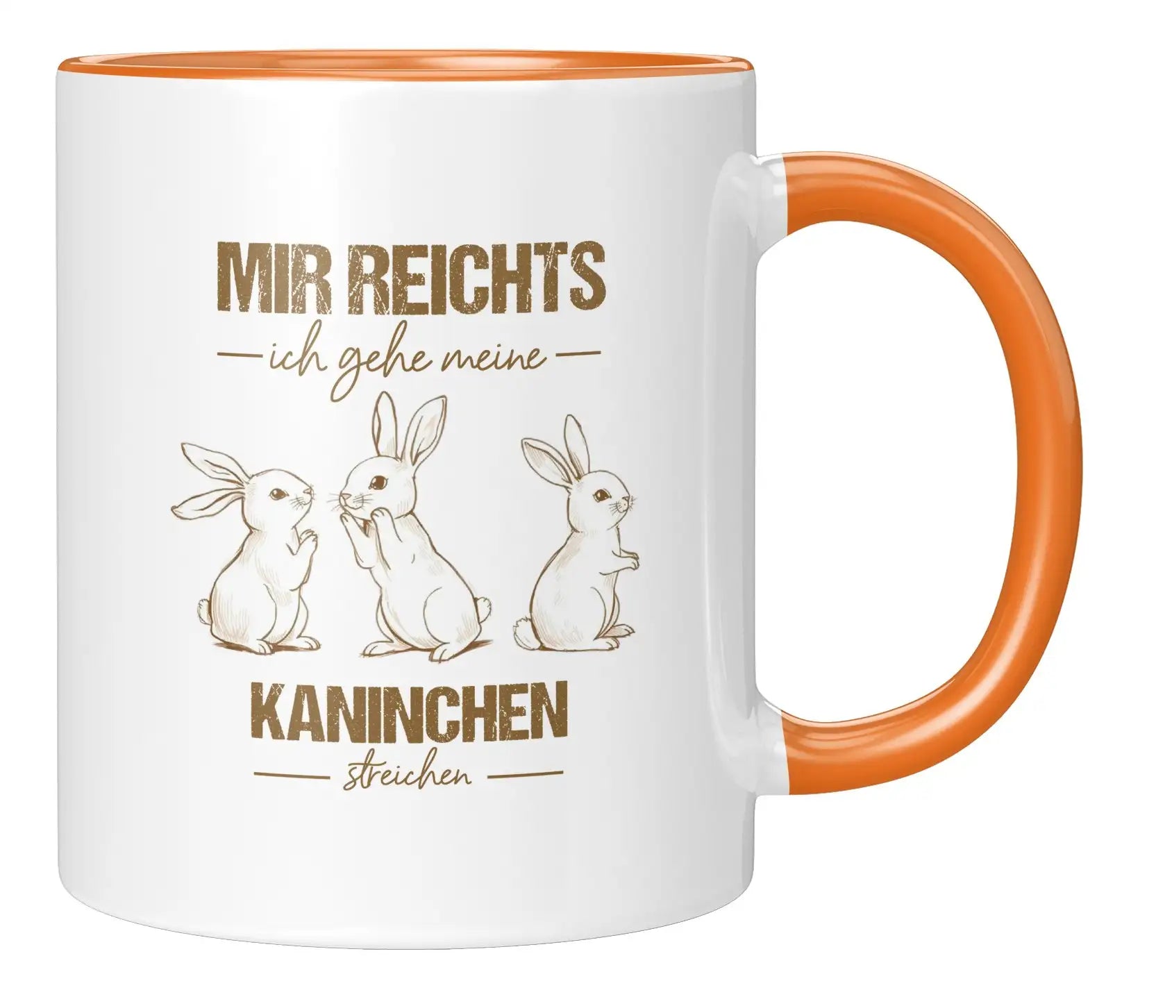 Tasse - Mir reichts ich gehe meine Kaninchen streicheln - Orange