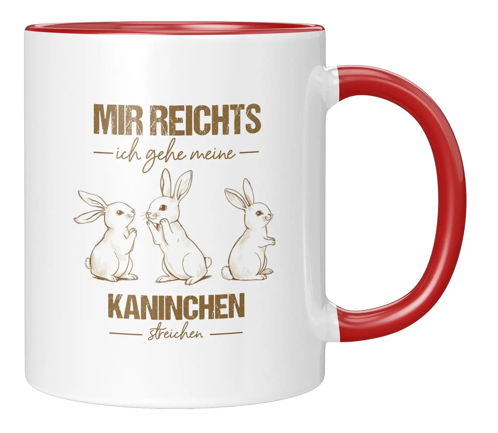 Tasse - Mir reichts ich gehe meine Kaninchen streicheln - Rot