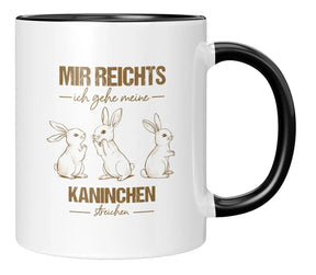 Tasse - Mir reichts ich gehe meine Kaninchen streicheln - Schwarz