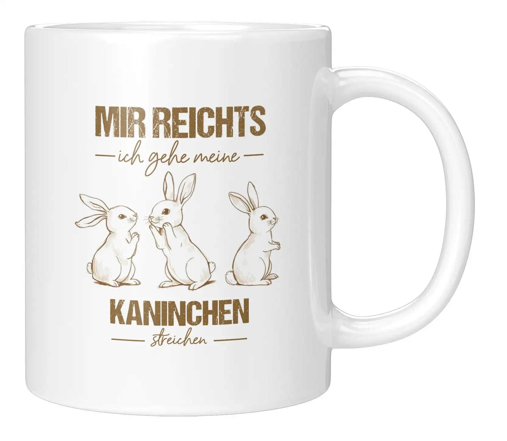 Tasse - Mir reichts ich gehe meine Kaninchen streicheln - Weiss