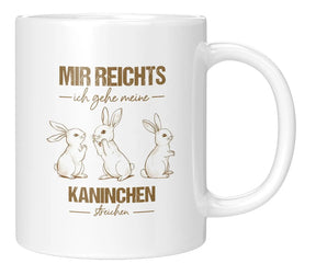 Tasse - Mir reichts ich gehe meine Kaninchen streicheln - Weiss