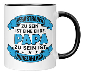 Tasse - Gerüstbauer zu sein ist eine Ehre Papa zu sein ist unbezahlbar - Schwarz