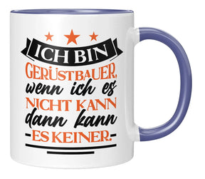 Tasse - Ich bin Gerüstbauer wenn ich es nicht kann dann kann es keiner - Blau