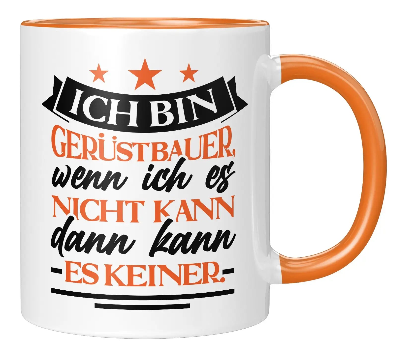 Tasse - Ich bin Gerüstbauer wenn ich es nicht kann dann kann es keiner - Orange