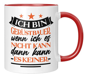Tasse - Ich bin Gerüstbauer wenn ich es nicht kann dann kann es keiner - Rot