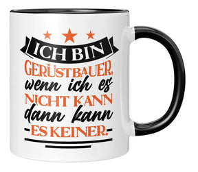 Tasse - Ich bin Gerüstbauer wenn ich es nicht kann dann kann es keiner - Schwarz