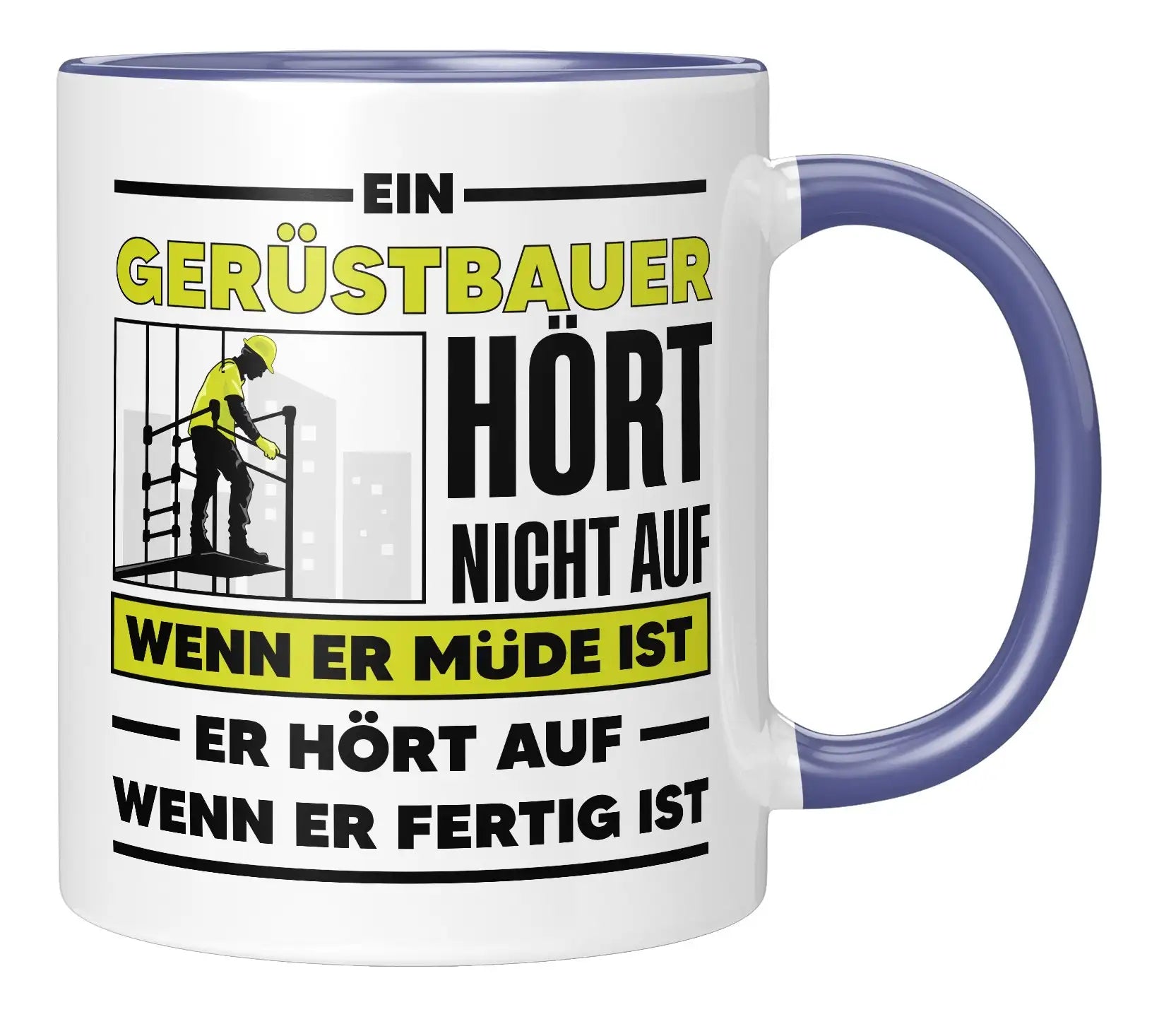 Tasse - Ein Gerüstbauer hört nicht auf wenn er müde ist - Blau