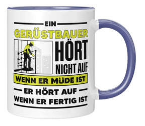 Tasse - Ein Gerüstbauer hört nicht auf wenn er müde ist - Blau