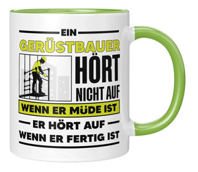 Tasse - Ein Gerüstbauer hört nicht auf wenn er müde ist - Gruen