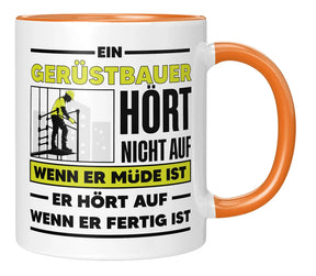 Tasse - Ein Gerüstbauer hört nicht auf wenn er müde ist - Orange