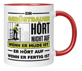 Tasse - Ein Gerüstbauer hört nicht auf wenn er müde ist - Rot