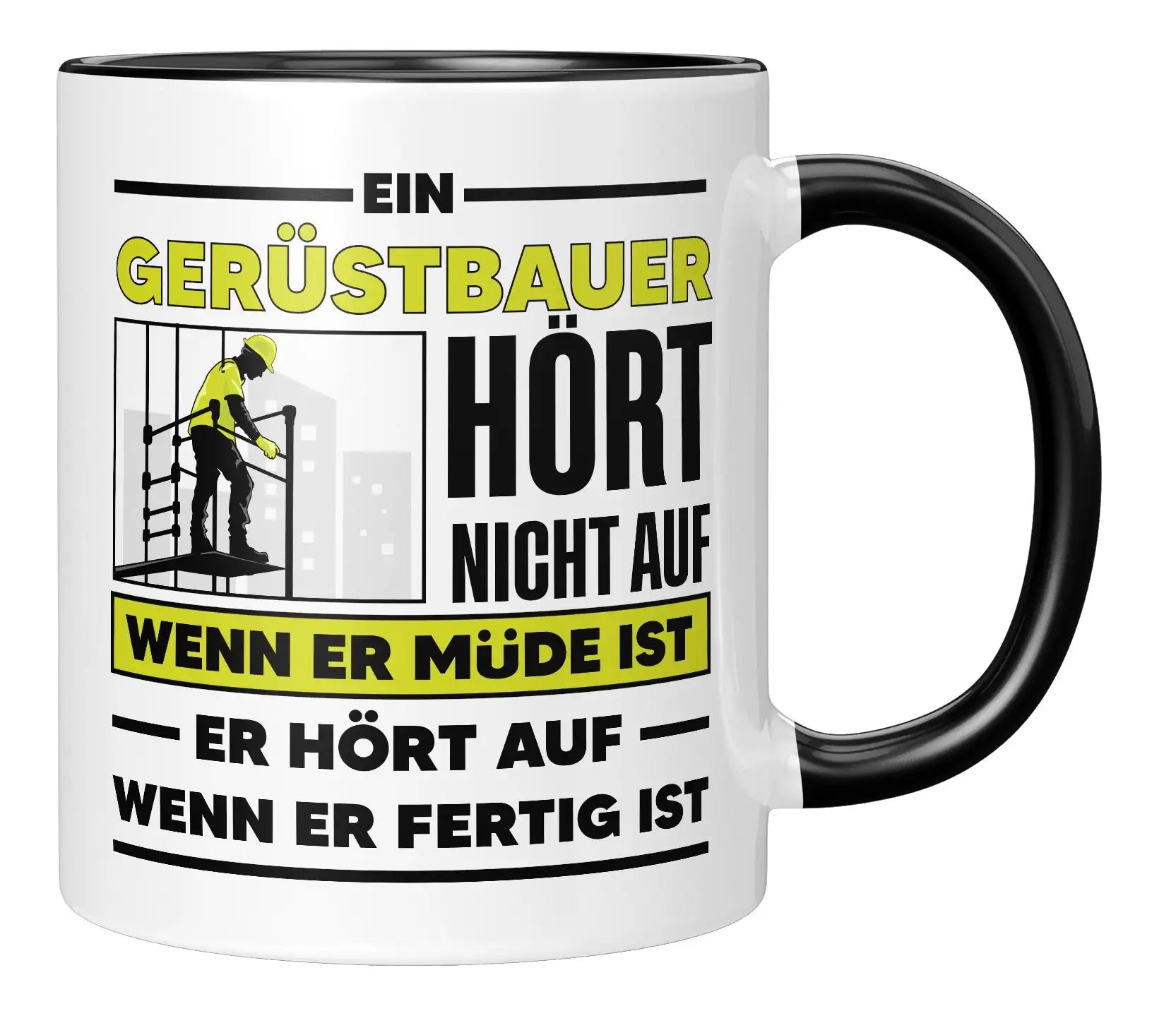 Tasse - Ein Gerüstbauer hört nicht auf wenn er müde ist - Schwarz