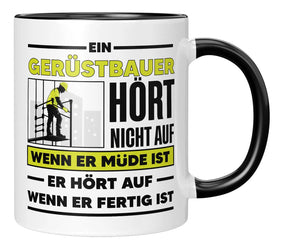 Tasse - Ein Gerüstbauer hört nicht auf wenn er müde ist - Schwarz