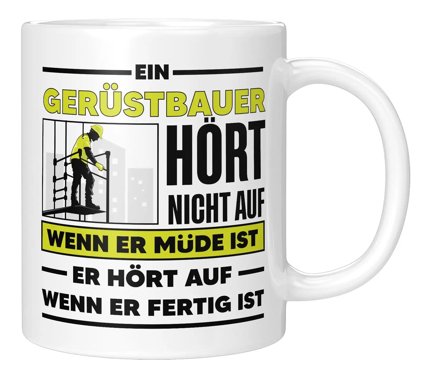 Tasse - Ein Gerüstbauer hört nicht auf wenn er müde ist - Weiss