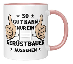 Tasse - So gut kann nur ein Gerüstbauer aussehen - Rosa