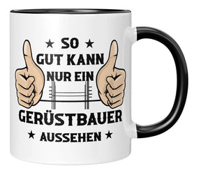 Tasse - So gut kann nur ein Gerüstbauer aussehen - Schwarz