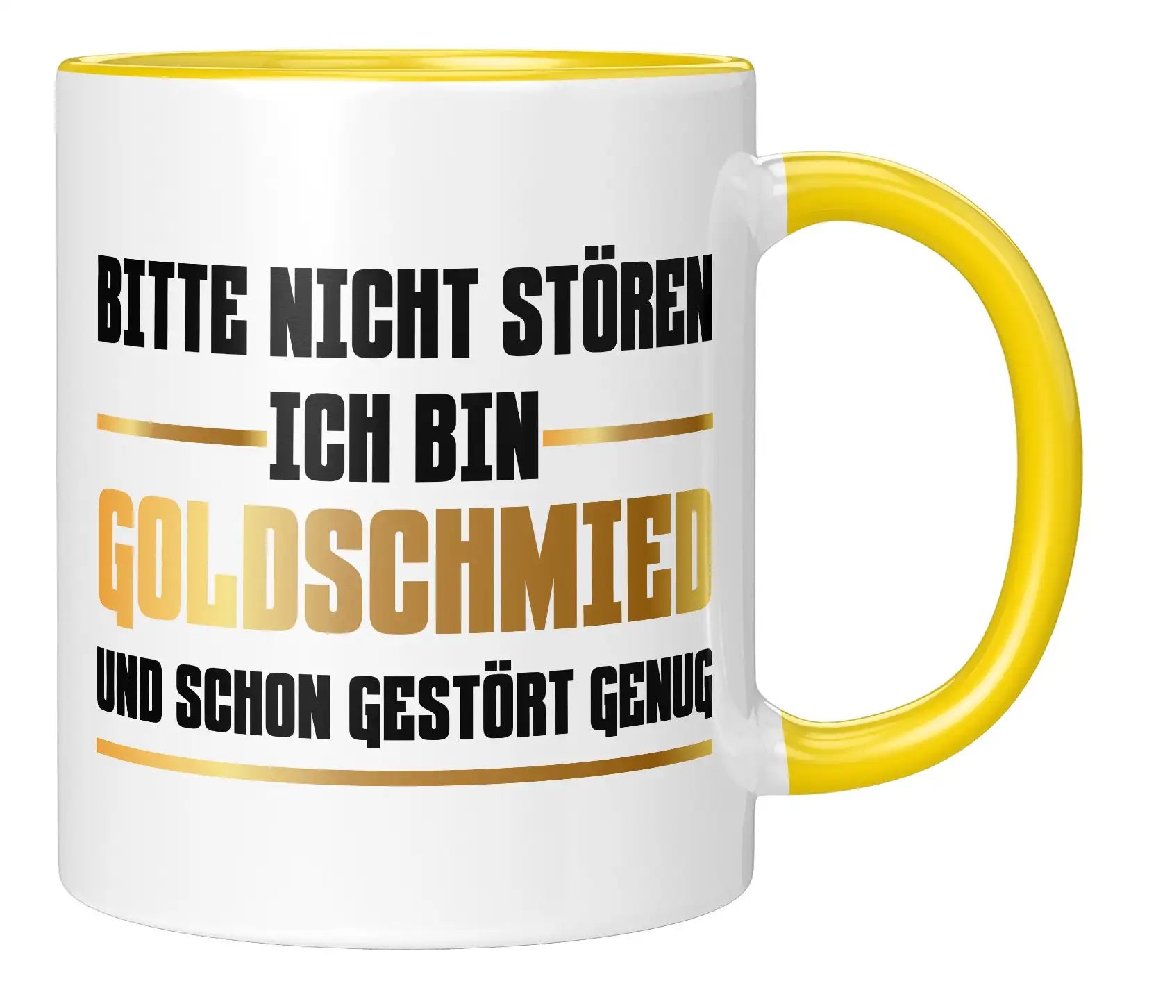 Tasse - Bitte nicht stören ich bin Goldschmied und schon gestört genug - Gelb