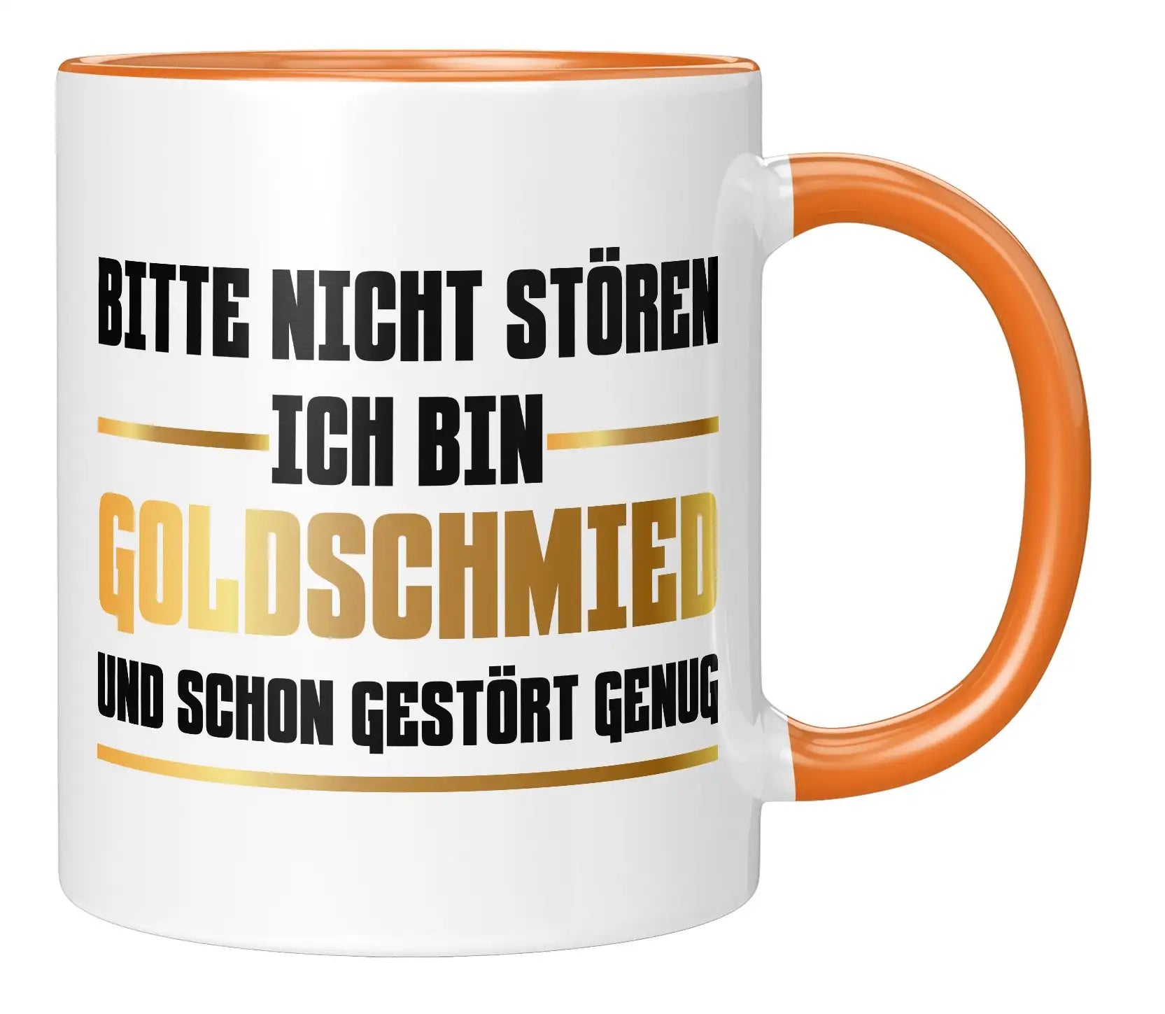 Tasse - Bitte nicht stören ich bin Goldschmied und schon gestört genug - Orange