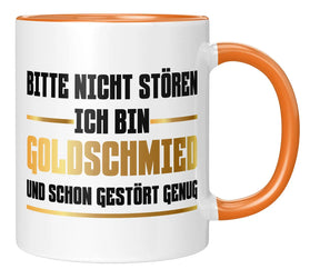 Tasse - Bitte nicht stören ich bin Goldschmied und schon gestört genug - Orange