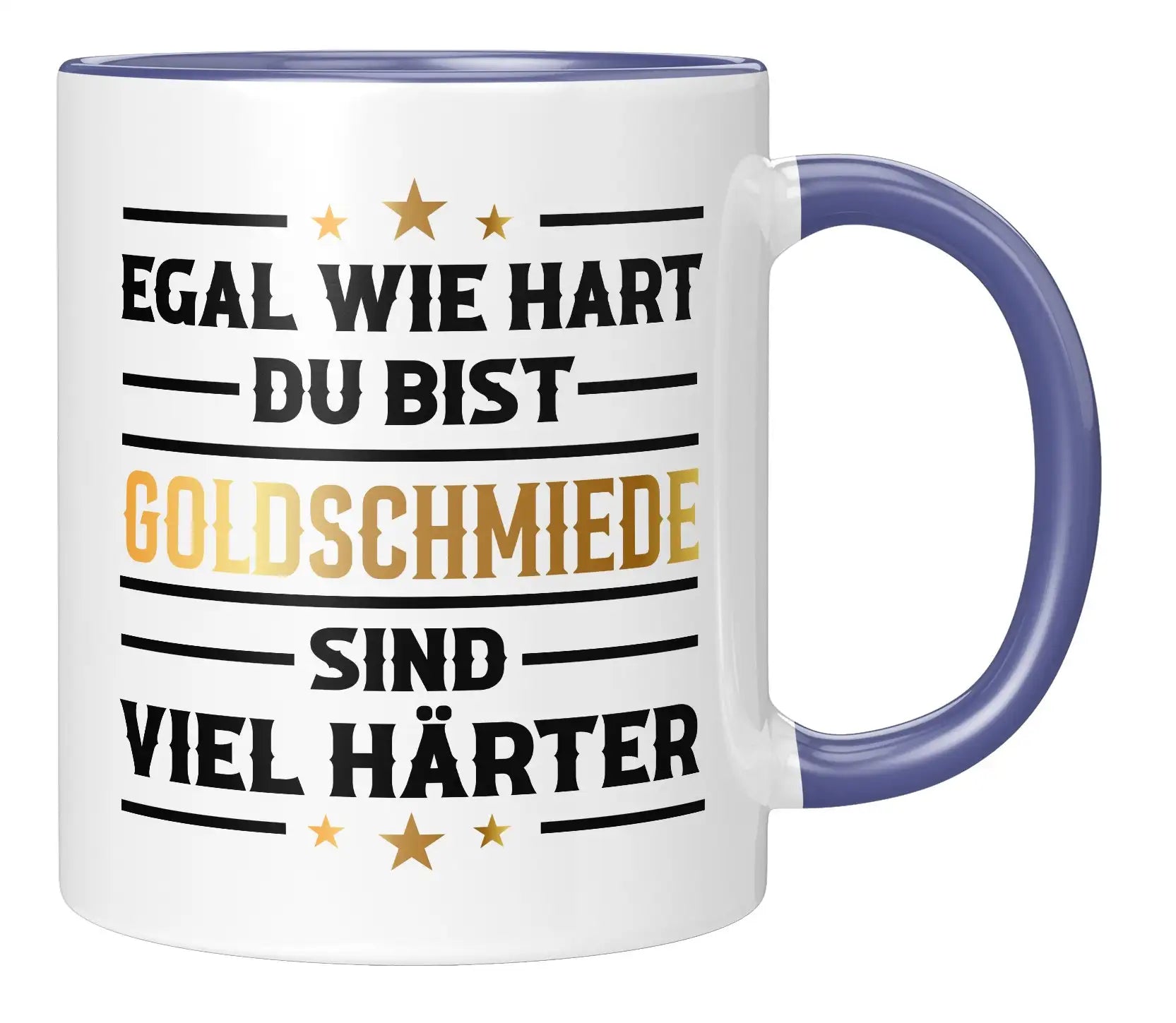 Tasse - Egal wie hart du bist Goldschmiede sind viel härter - Blau